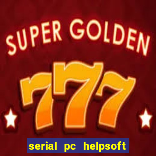 serial pc helpsoft driver updater